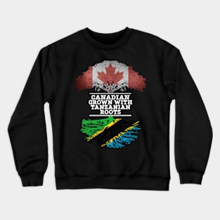 Canadian Grown With Tanzanian Roots - Gift for Tanzanian With Roots From Tanzania Crewneck Sweatshirt